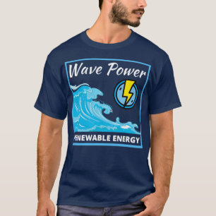 Wave Power Renewable Energy T-Shirt
