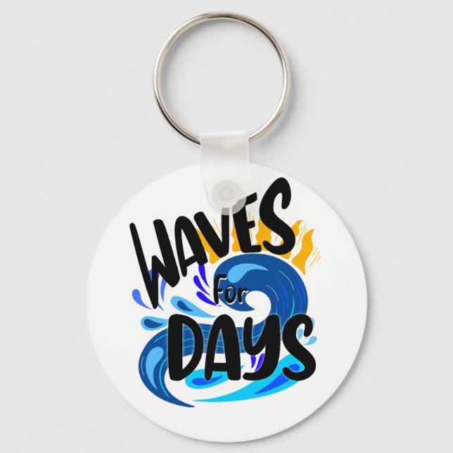 Waves For Days, Beach Life, Surfing Lover Keychain (Front)