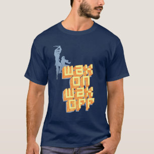 Wax On Wax Off T-Shirt