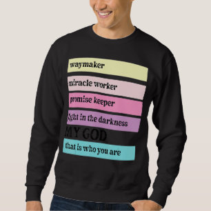 Way Maker Miracle Worker Promise Keeper John 316 C Sweatshirt