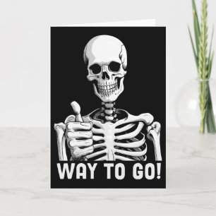 Way To Go Funny Skeleton Thumbs Up Sarcastic Hallo Card