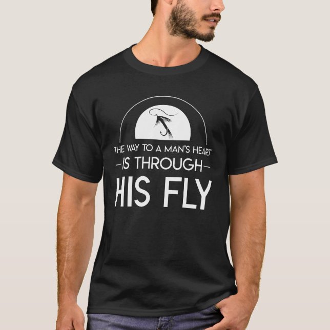 Way To Man Heart Through His Fly Fishing T-Shirt (Front)
