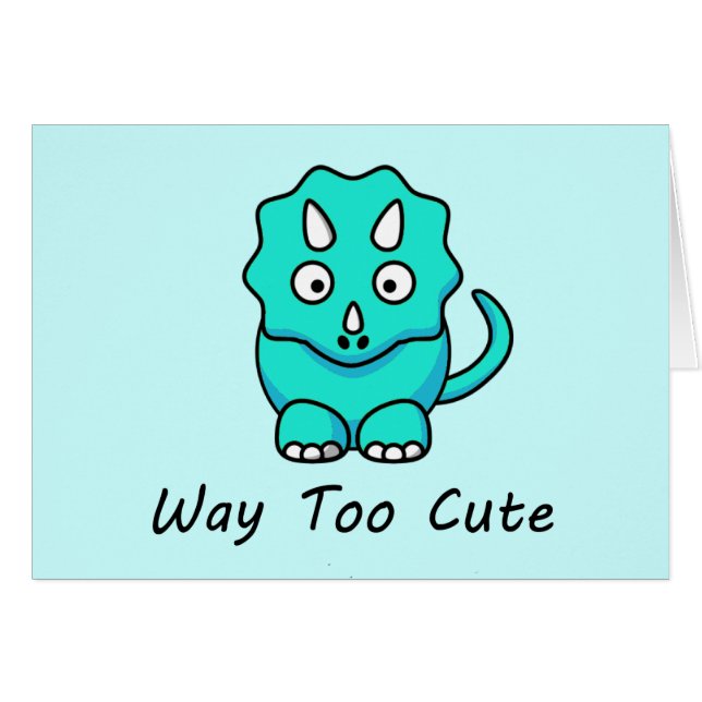 Way Too Cute Dinosaur (Front Horizontal)