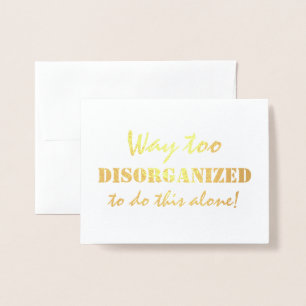 Way Too Disorganized Funny Bridesmaid Foil Card