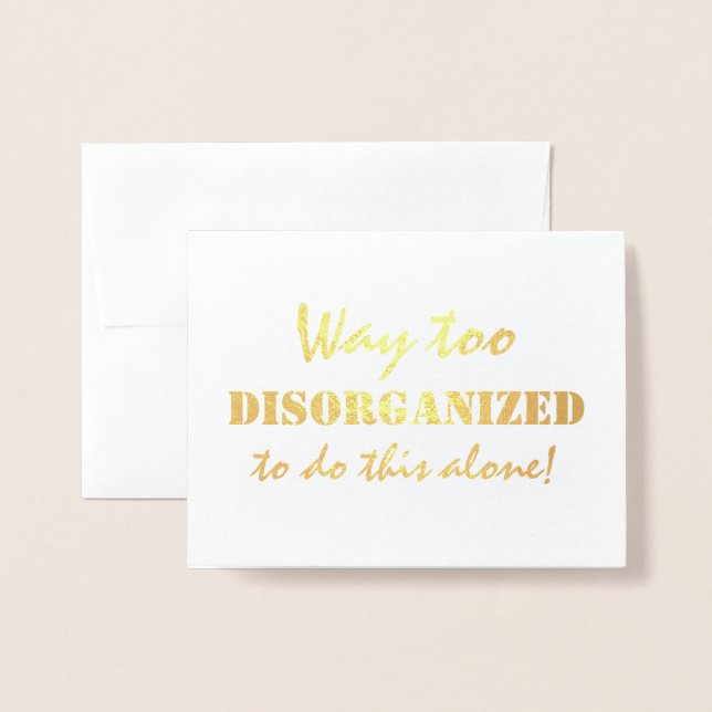 Way Too Disorganized Funny Bridesmaid Foil Card (Front With Envelope)