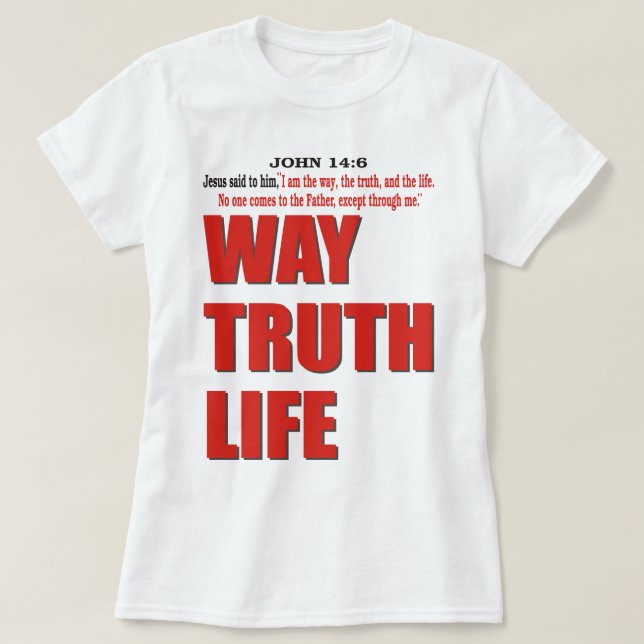 WAY. TRUTH. LIFE T-Shirt (Design Front)