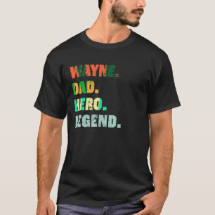 Wayne Dad Hero Legend Personalized Custom Name Fat T-Shirt