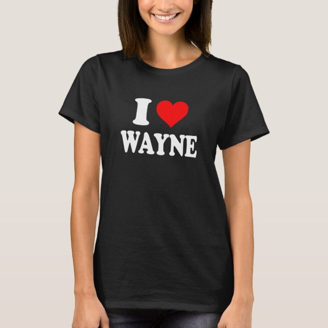 Wayne - I Heart Wayne - I Love Wayne T-Shirt (Front)