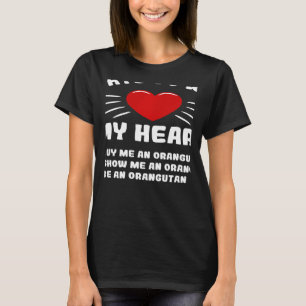 Ways To Win My Heart Orangutan Animal Meme Humor T-Shirt
