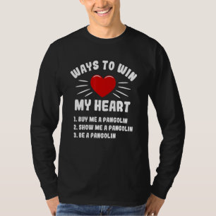 Ways To Win My Heart Pangolin Animal Meme Humor T-Shirt