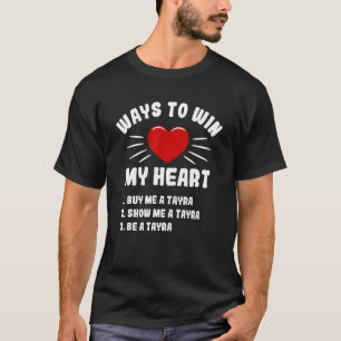 Ways To Win My Heart Tayra  Animal Meme Humour T-Shirt