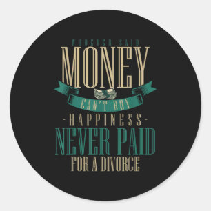 Wcute Ss Cute Ssver Said Money Can't Buy Hapness N Classic Round Sticker