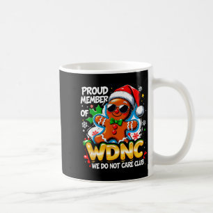 Wdnc We Do Not Care Club Funny Gingerbread Art  Coffee Mug