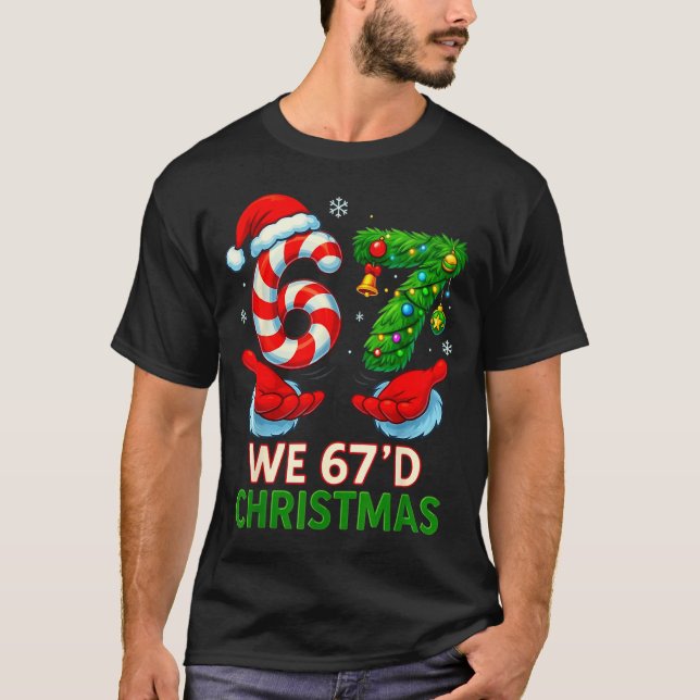 We 67d Christmas 6 7 Meme Funny Xmas Tree Candy Ca T-Shirt (Front)