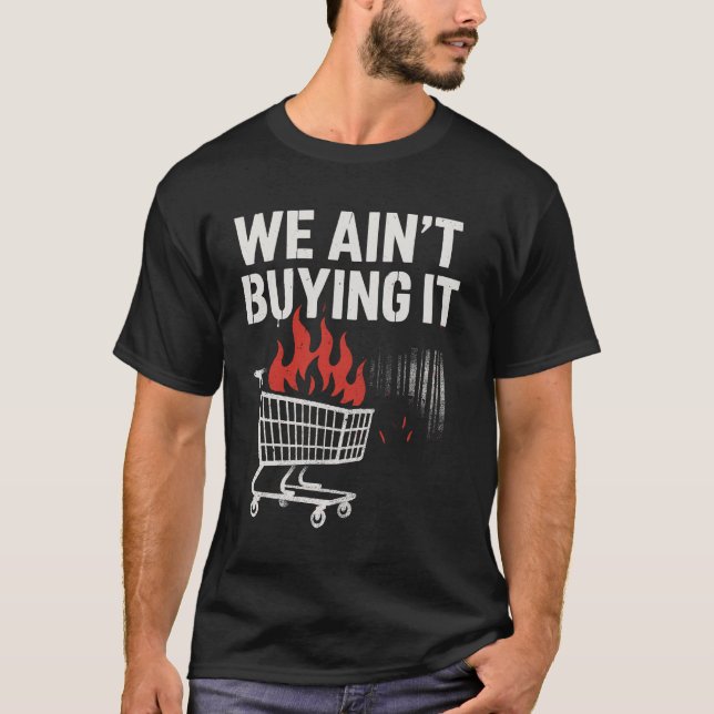 We Ain’t Buying It Protest Design T-Shirt (Front)