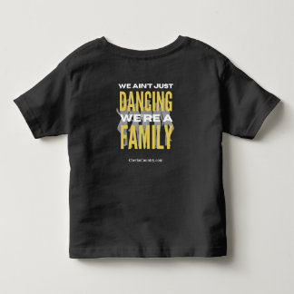 "We Ain't Just Dancing, We're a Family" TodT-Shirt Toddler T-shirt