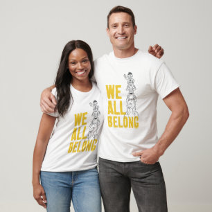 We All Belong T-Shirt