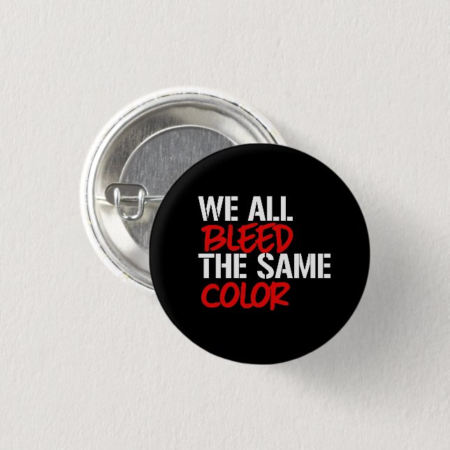 We all bleed the same colour 1 inch round button (Front & Back)