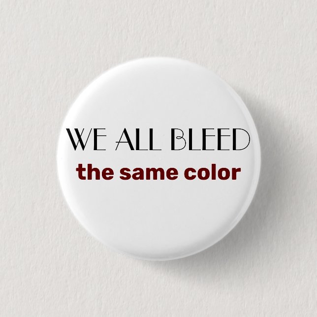 we all bleed the same colour 1 inch round button (Front)