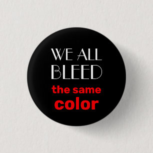 we all bleed the same colour button