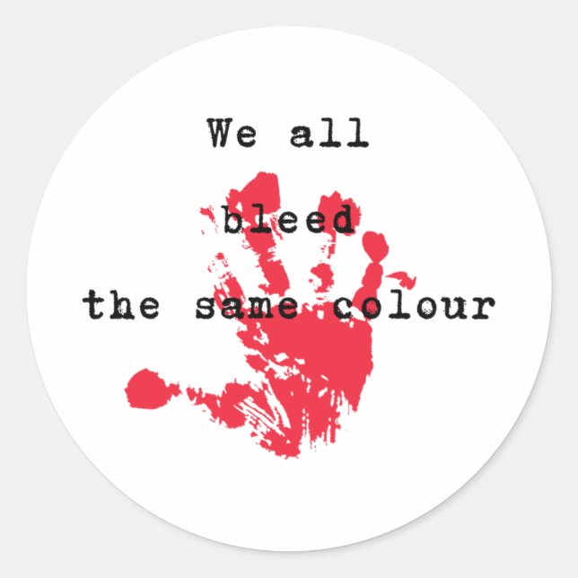 We All Bleed The Same Colour Sticker  (Front)