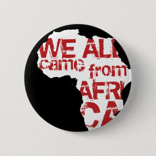 WE ALL CAME FROM AFRICA 2 INCH ROUND BUTTON