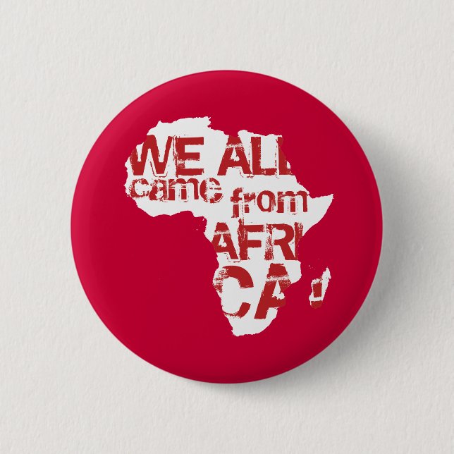 WE ALL CAME FROM AFRICA 2 INCH ROUND BUTTON (Front)