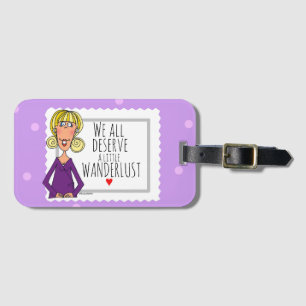 We all deserve a little Wanderlust Luggage Tag