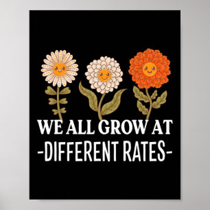 We All Grow At Different Rates Byck To School Teac Poster