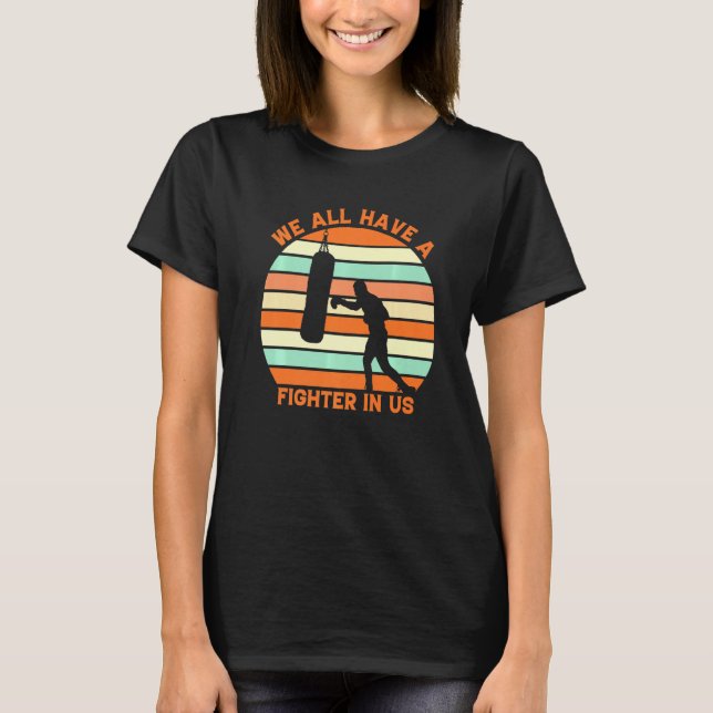 We All Have A Fighter In Us Retro T-Shirt (Front)