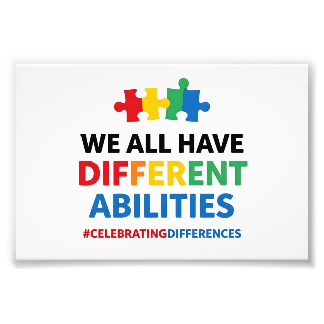 We All Have Different Abilities Awareness Art Photo Print (Front)