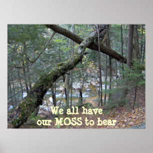 We all have our MOSS to bear poster