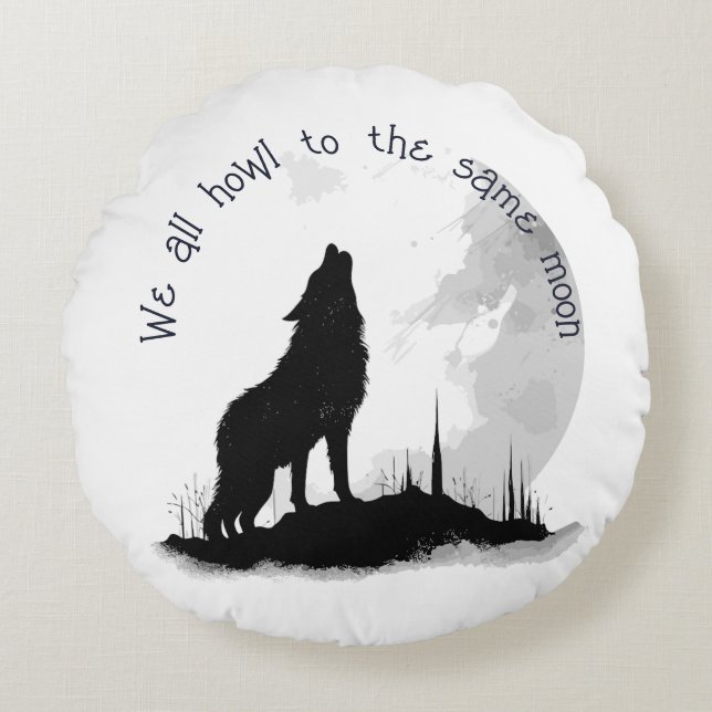 We All Howl to the Same Moon Inspirational Quote Round Pillow (Front)