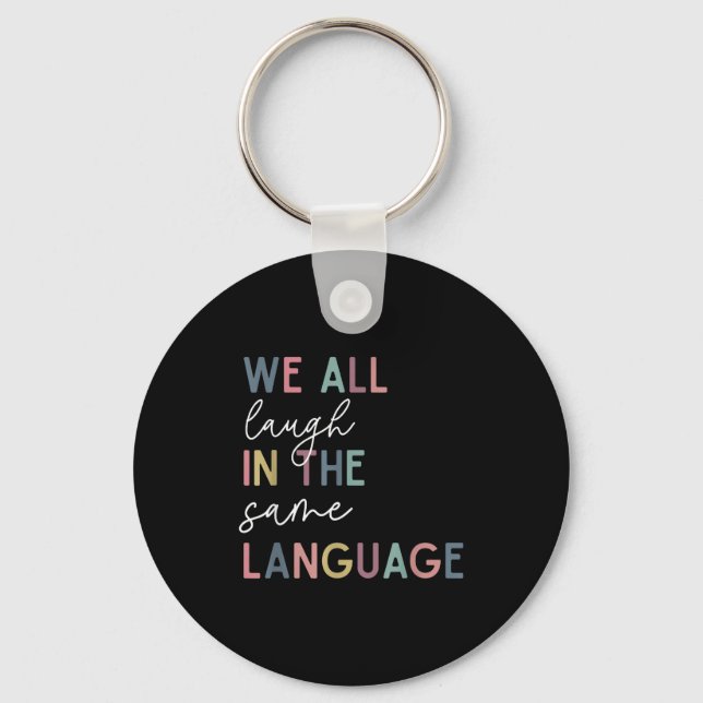 We All Laugh In The Same Language, English Languag Keychain (Front)
