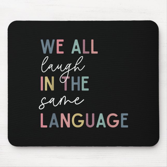 We All Laugh In The Same Language, English Languag Mouse Pad (Front)