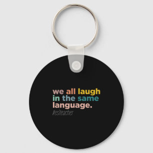 We All Laugh In The Same Language Keychain