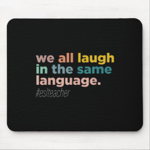 We All Laugh In The Same Language Mouse Pad