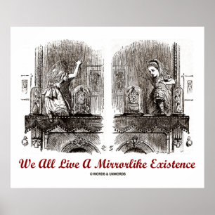 We All Live A Mirrorlike Existence (Wonderland) Poster