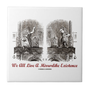 We All Live A Mirrorlike Existence (Wonderland) Tile