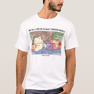 We All Live In A Fault Driven World (Geology Map) T-Shirt