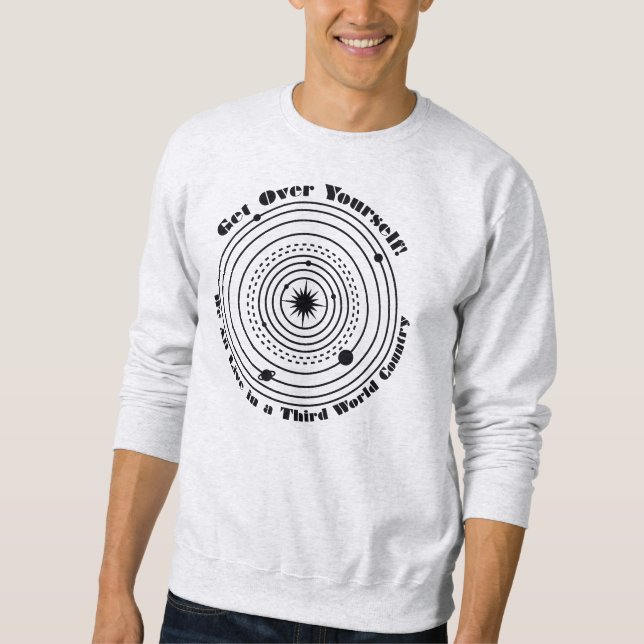 We All Live in a Third World Country Sweatshirt (Front)