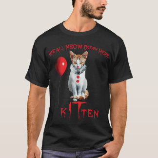 We All Meow Down Here Clown Cat Kitten T-Shirt