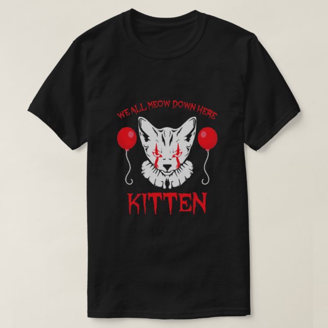 We All Meow Down Here T-Shirt (Design Front)