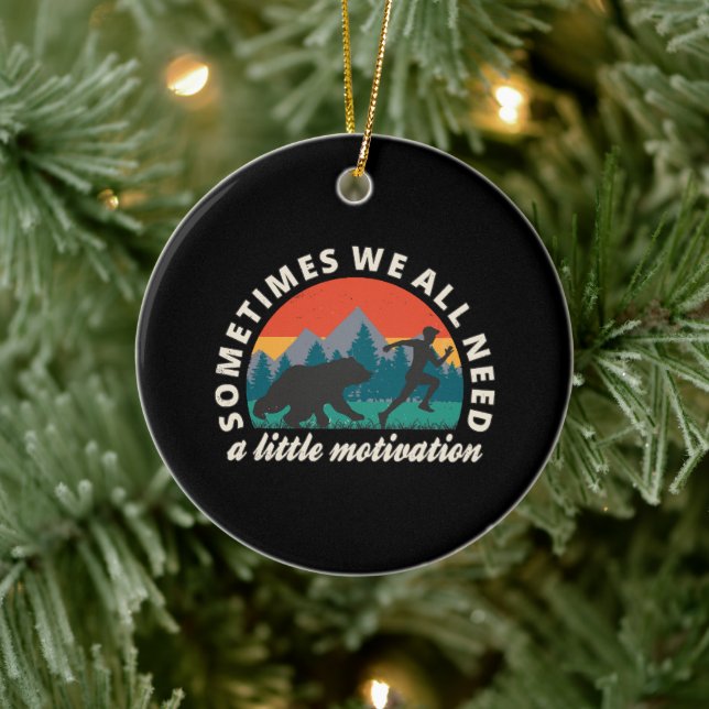  We All Need A Little Motivation Fun Ceramic Ornament (Tree)