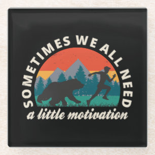 We All Need A Little Motivation Fun Glass Coaster