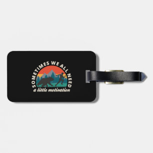 We All Need A Little Motivation Fun Luggage Tag