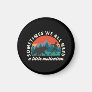  We All Need A Little Motivation Fun Magnet
