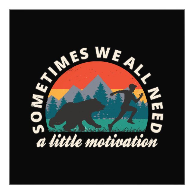  We All Need A Little Motivation Fun Photo Print (Front)