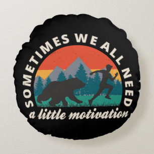  We All Need A Little Motivation Fun Round Pillow