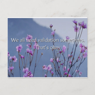 We All Need A Little Validation Sometimes Postcard